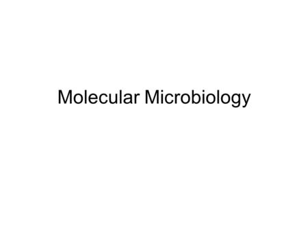 Molecular Microbiology. Genetic Recombination Vertical –Binary fission –Budding Horizontal –Conjugation –Transduction –Transformation.
