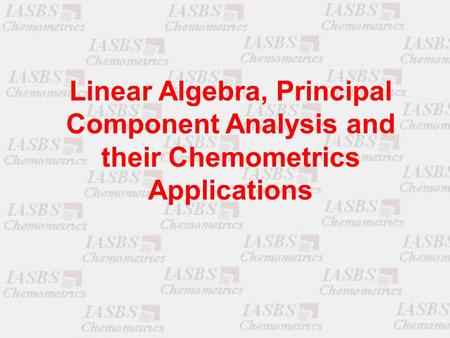 Linear Algebra, Principal Component Analysis and their Chemometrics Applications.