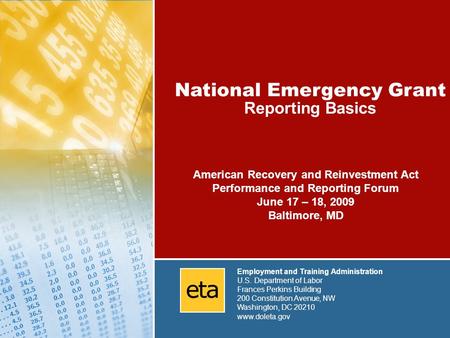 National Emergency Grants: Reporting Made Simple 1 National Emergency Grant Reporting Basics Employment and Training Administration U.S. Department of.