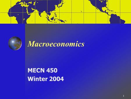 1 Macroeconomics MECN 450 Winter 2004. 2 Topic 2: Long Run Growth the Solow Growth Model.