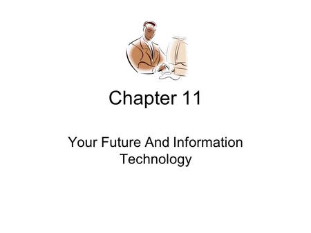 Chapter 11 Your Future And Information Technology.