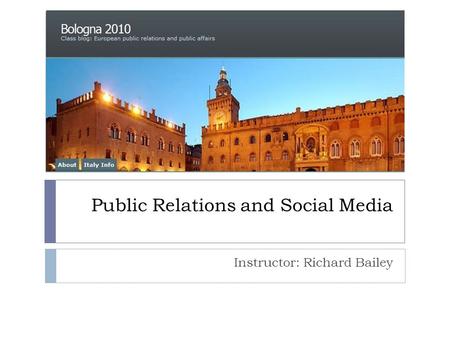 Public Relations and Social Media Instructor: Richard Bailey.