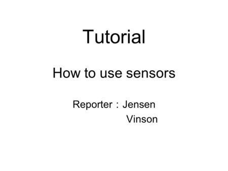 Tutorial How to use sensors Reporter ： Jensen Vinson.