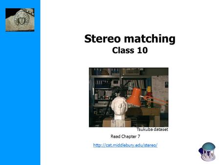 Stereo matching Class 10 Read Chapter 7  Tsukuba dataset.