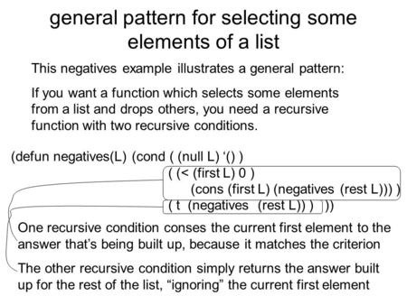 General pattern for selecting some elements of a list This negatives example illustrates a general pattern: If you want a function which selects some elements.