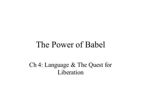 The Power of Babel Ch 4: Language & The Quest for Liberation.