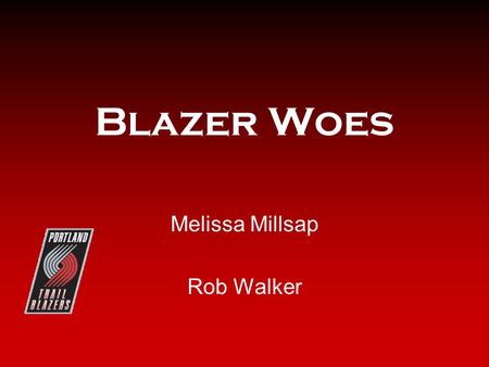 Blazer Woes Melissa Millsap Rob Walker. Background Recently Allen has been asking Portland and Oregon officials for assistance in the financing of the.