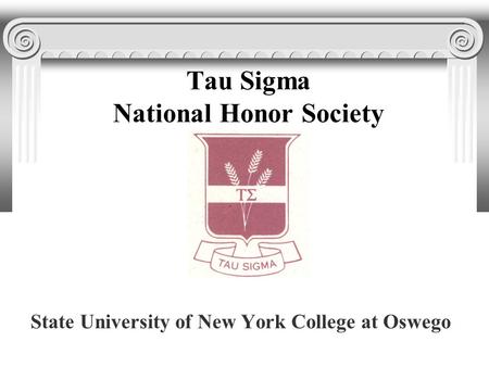 Tau Sigma National Honor Society State University of New York College at Oswego.