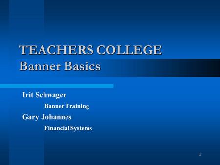 TEACHERS COLLEGE Banner Basics
