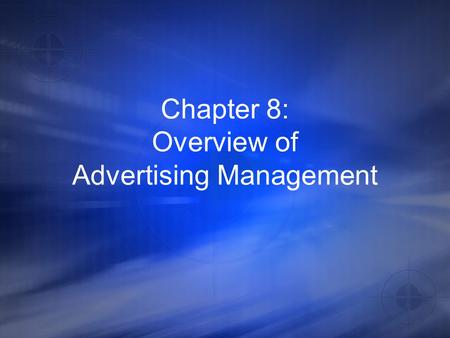 Chapter 8: Overview of Advertising Management. Advertising Functions A. Informing B. Persuading C. Reminding D. Adding Value E. Assisting Other Company.