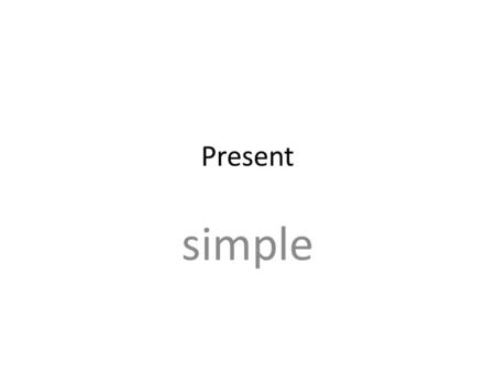 Present simple. Affirmative form I/ You / We / They wantgotake She/ He / It wantsgoestakes Most verbs ending –s for third person he/she/it : want – wants.