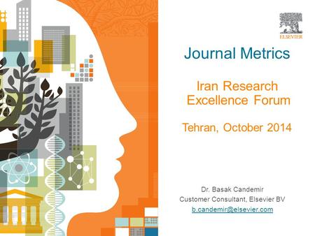 Journal Metrics Iran Research Excellence Forum Tehran, October 2014