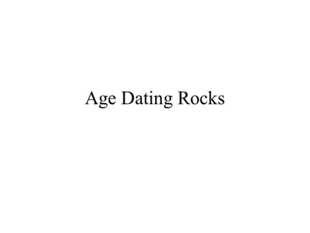 Age Dating Rocks.