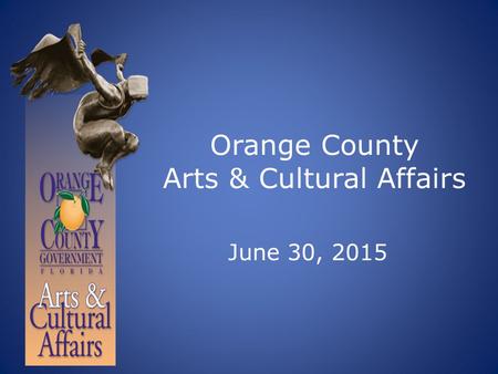 Orange County Arts & Cultural Affairs June 30, 2015.