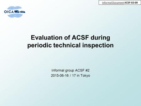Evaluation of ACSF during periodic technical inspection Informal group ACSF #2 2015-06-16 / 17 in Tokyo Informal Document ACSF-02-09.