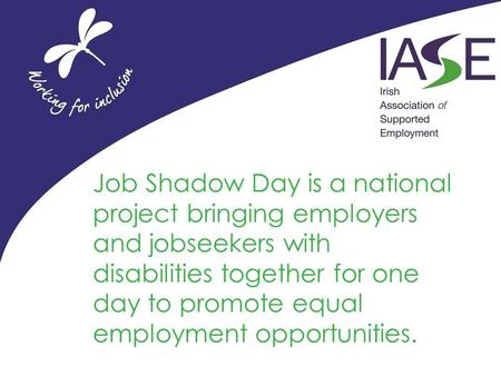 Job Shadow Day is a national project bringing employers and jobseekers with disabilities together for one day to promote equal employment opportunities.
