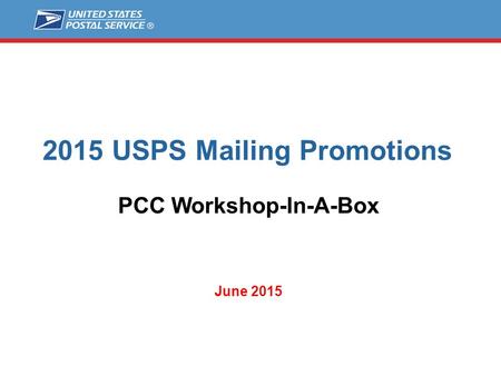 2015 USPS Mailing Promotions PCC Workshop-In-A-Box June 2015.