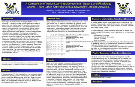 A Comparison of Active Learning Methods in an Upper Level Physiology Course: Team Based Activities Versus Individually Directed Activities. Christina D’Ippolito.