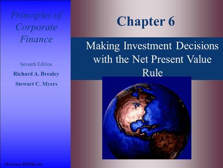 Chapter 6 Making Investment Decisions with the Net Present Value Rule