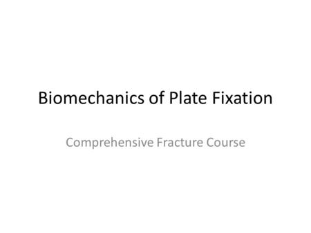 Biomechanics of Plate Fixation