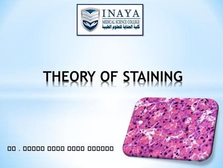 Dr. Samah Kotb Nasr Eldeen.  Several types of staining processes are used to color tissues for microscopical examination.  Staining methods depend.
