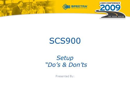 Setup “Do’s & Don’ts Presented By: