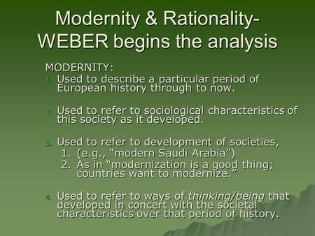 Modernity & Rationality- WEBER begins the analysis