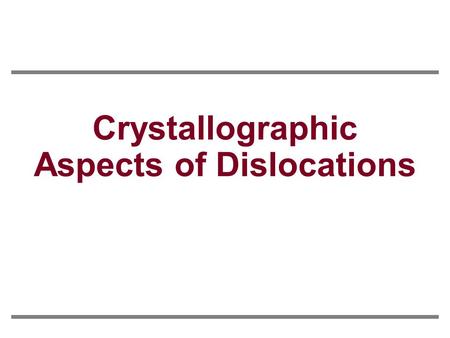 Crystallographic Aspects of Dislocations