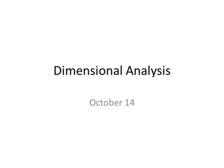 Dimensional Analysis October 14.