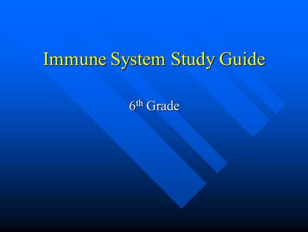 Immune System Study Guide 6 th Grade. 2 Types of Immunity Innate/Nonspecific immunity Innate/Nonspecific immunity Adaptive/Specific Immunity Adaptive/Specific.