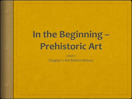 In the Beginning – Prehistoric Art