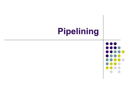 Pipelining. Overview Pipelining is widely used in modern processors. Pipelining improves system performance in terms of throughput. Pipelined organization.
