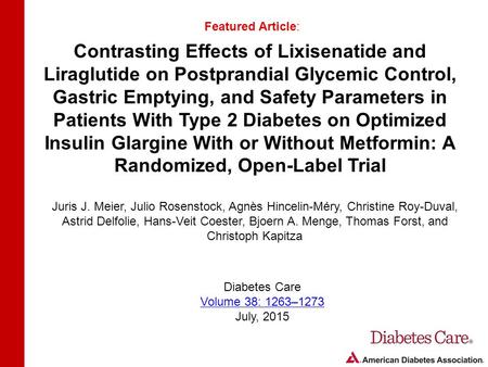 Contrasting Effects of Lixisenatide and Liraglutide on Postprandial Glycemic Control, Gastric Emptying, and Safety Parameters in Patients With Type 2 Diabetes.