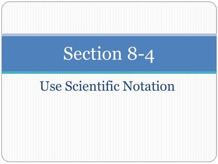 Use Scientific Notation