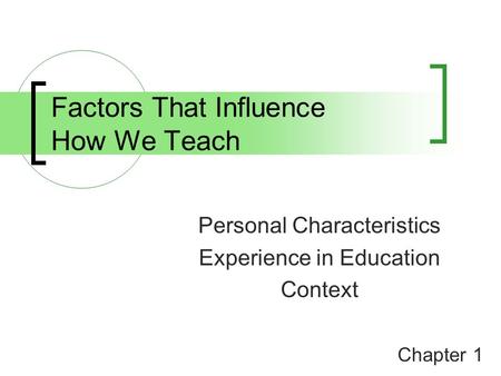 Factors That Influence How We Teach