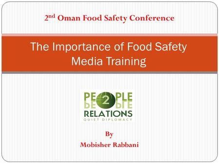 The Importance of Food Safety Media Training 2 nd Oman Food Safety Conference By Mobisher Rabbani.
