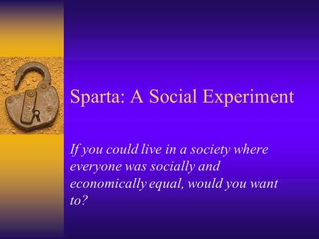 Sparta: A Social Experiment