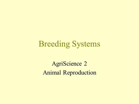 Breeding Systems AgriScience 2 Animal Reproduction.