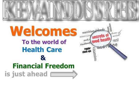 Welcomes To the world of Health Care & Financial Freedom is just ahead.