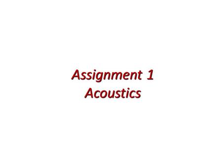 Assignment 1 Acoustics.