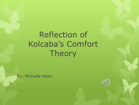 Reflection of Kolcaba’s Comfort Theory
