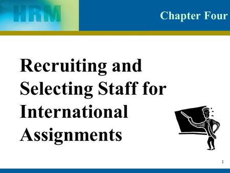 Recruiting and Selecting Staff for International Assignments
