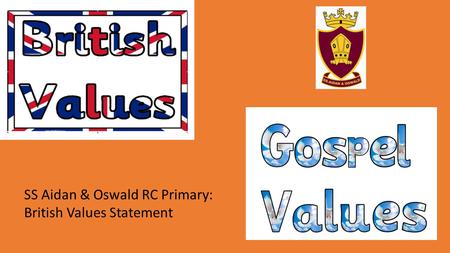 SS Aidan & Oswald RC Primary: British Values Statement.