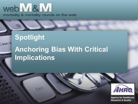 Spotlight Anchoring Bias With Critical Implications.