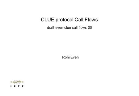 Roni Even CLUE protocol Call Flows draft-even-clue-call-flows-00.