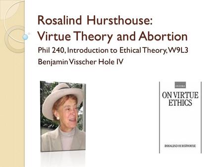 Rosalind Hursthouse: Virtue Theory and Abortion