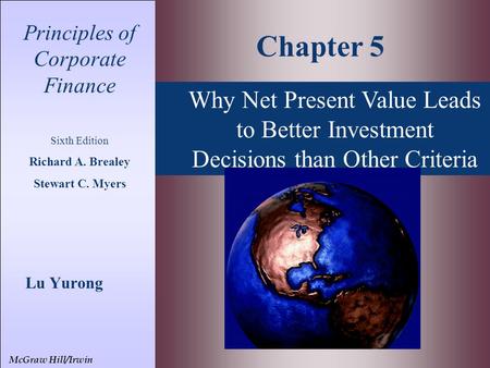 Why Net Present Value Leads to Better Investment Decisions than Other Criteria Principles of Corporate Finance Sixth Edition Richard A. Brealey Stewart.
