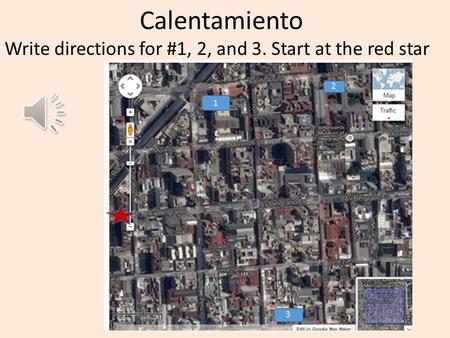 Calentamiento Write directions for #1, 2, and 3. Start at the red star.