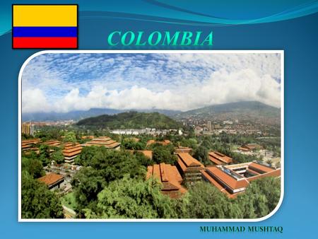 -Short History Colombia, the closest South American getaway to the United States, has seemingly appeared on just about every hip new travel destination