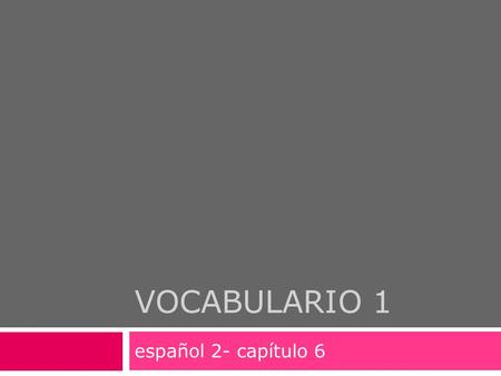 VOCABULARIO 1 español 2- capítulo 6. fascinar to love.